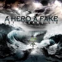 A Hero A Fake - Let Oceans Lie