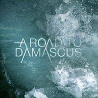 A Road To Damascus - A Road To Damascus