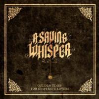 A Saving Whisper - Golden Times For Desperate Lovers [EP]