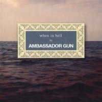 Ambassador Gun - When In Hell
