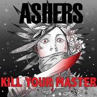 Ashers - Kill Your Master
