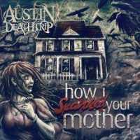 Austin Deathtrip - How I Spanked Your Mother