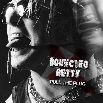 BOUNCING BETTY - Pull The Plug