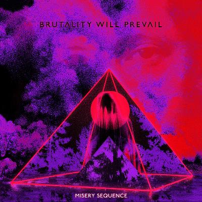 BRUTALITY WILL PREVAIL - Misery Sequence