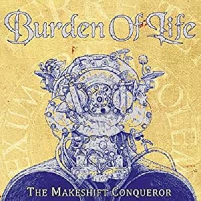 BURDEN OF LIFE - The Makeshift Conqueror