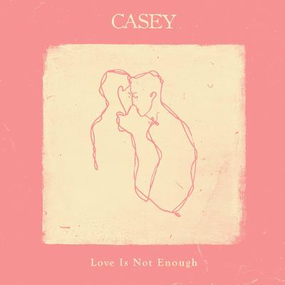 CASEY - Love Is Not Enough