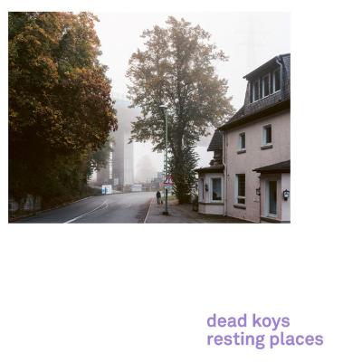DEAD KOYS - Resting Places