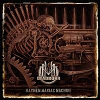 Deadborn - Mayhem Maniac Machine