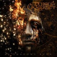 Echoes Of Eternity - As Shadows Burn