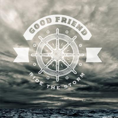 GOOD FRIEND - Ride The Storm