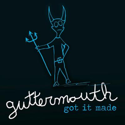 GUTTERMOUTH - Got It Made