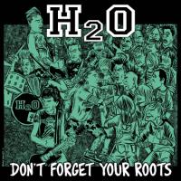 H2O - Don’t Forget Your Roots