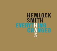 Hemlock Smith - Everything Has Changed