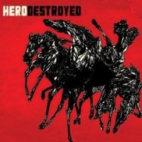 Hero Destroyed - Hero Destroyed