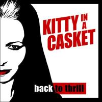 Kitty In A Casket - Back To Thrill
