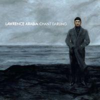Lawrence Arabia - Chant Darling