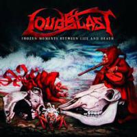 Loudblast - Frozen Moments Between Life and Death
