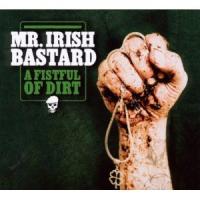Mr. Irish Bastard - A Fistful Of Dirt