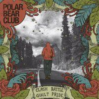 Polar Bear Club - Clash Battle Guilt Pride