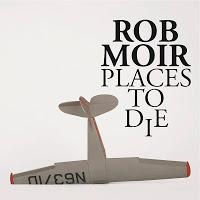 Rob Moir - Places To Die