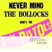Sex Pistols - Never Mind The Bollocks Here's The Sex Pistols (Deluxe Edition)