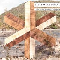 Sleepmakeswaves - ...And So We Destroyed Everything