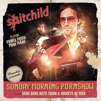 Spitchild - Sunday Morning Pornshow