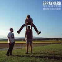 Spraynard - The Mark, Tom And Patrick Show