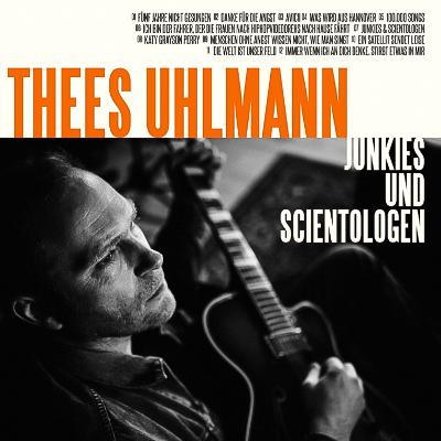 THEES UHLMANN - Junkies und Scientologen