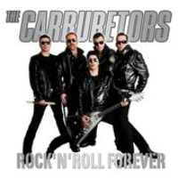 The Carburetors - Rock'N'Roll Forever