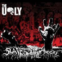 The Ugly - Slaves To The Decay