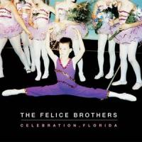 The Felice Brothers - Celebration, Florida