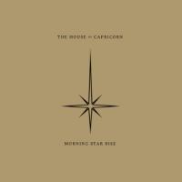 The House Of Capricorn - Morning Star Rise