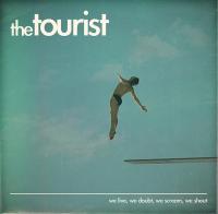 The Tourist - We live, we doubt, we scream, we shout