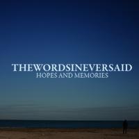 The Words I Never Said - Hopes & Memories