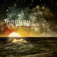 Through Solace - The World On Standby