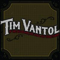 Tim Vantol - If We Go Down, We Will Go Together