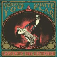 Versus You - Split mit White Flag - Levitate The Listener