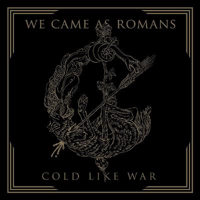 WE CAME AS ROMANS - Cold Like War