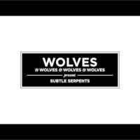 Wolves Wolves Wolves Wolves - Subtle Serpents