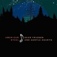 American Steel - Dear Friends And Gentle Hearts