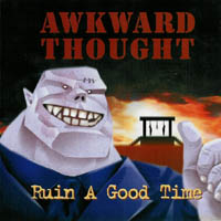 Awkward Thought - Ruin A Good Time