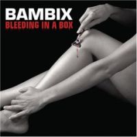 Bambix - Bleeding In A Box