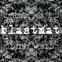 Blastmat - Theme For A Dying World