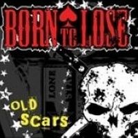 Born To Lose - Old Scars