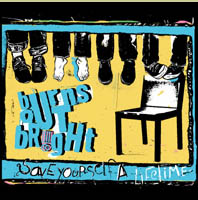 Burns Out Bright - Save Yourself A Lifetime