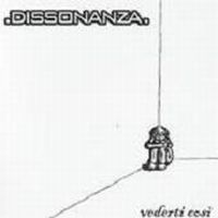 Dissonanza - Vederti Cosi