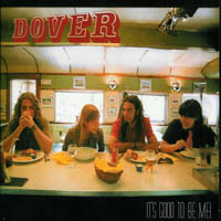 Dover - It\'S Good To Be Me
