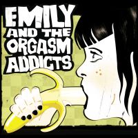 Emily And The Orgasm Addicts - S/T
