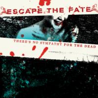 Escape The Fate - There’s No Sympathy For The Dead